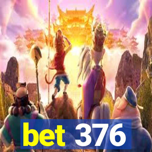 bet 376